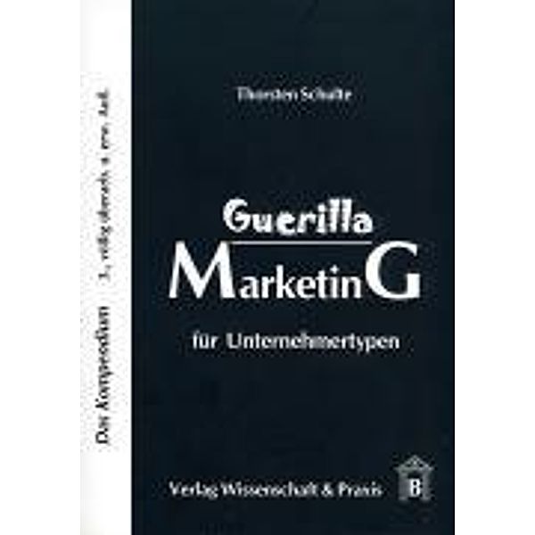 Guerilla Marketing für Unternehmertypen., Thorsten Schulte