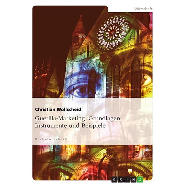 Guerilla-Marketing - Grundlagen, Instrumente und Beispiele, Christian Wollscheid