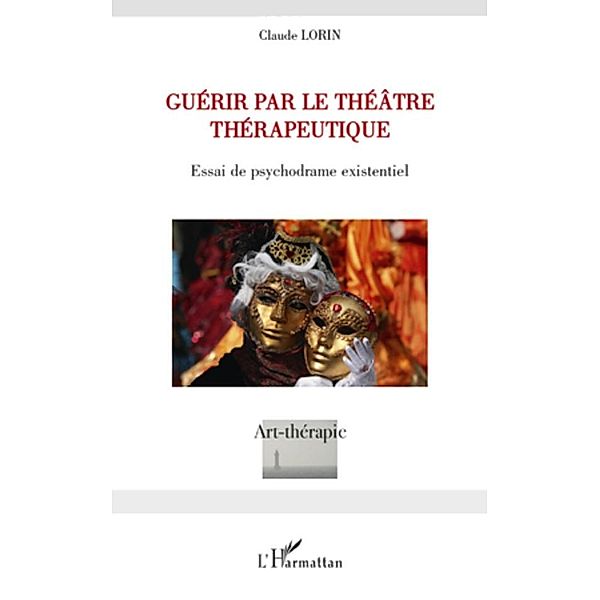 Guerir par le theatre therapeutique, Claude Lorin Claude Lorin