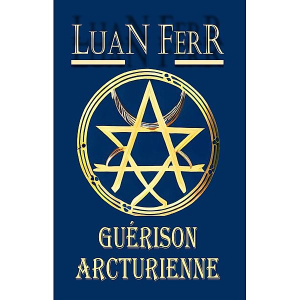 Guérison Arcturienne, Luan Ferr
