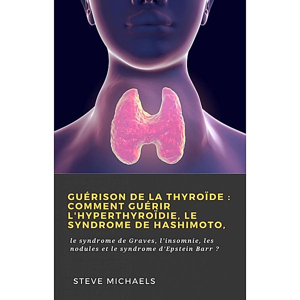 Guérison de la thyroïde : Comment guérir l'hyperthyroïdie, le syndrome de Hashimoto, (Hiddenstuff Entertainment) / Hiddenstuff Entertainment, Doug Fredrick