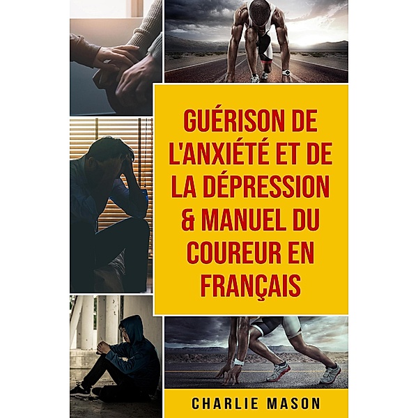 Guérison de l'anxiété et de la dépression & Manuel du coureur En Français, Charlie Mason