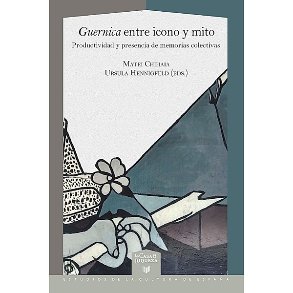Guernica entre icono y mito / La Casa de la Riqueza. Estudios de la Cultura de España Bd.52