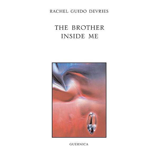 Guernica: THE BROTHER INSIDE ME, Rachel Guido Devries