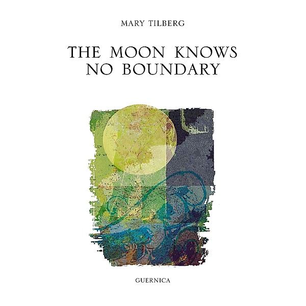 Guernica: The Moon Knows No Boundary, Mary Tilberg