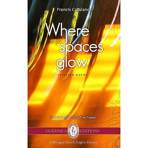 Guernica: Where Spaces Glow: Selected Poems, Francis Catalano