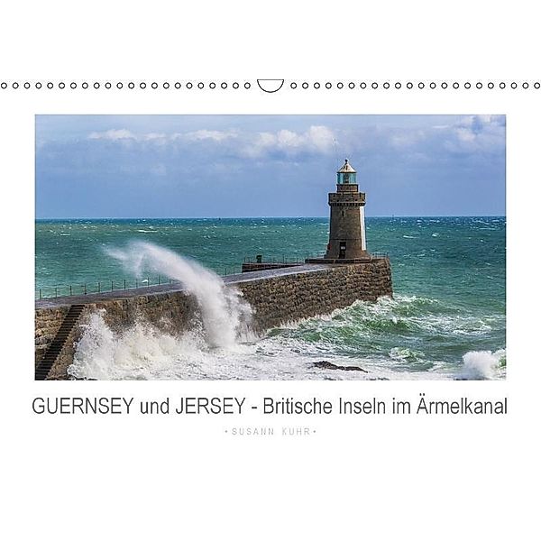 GUERNSEY und JERSEY - Britische Inseln im Ärmelkanal (Wandkalender 2017 DIN A3 quer), Susann Kuhr