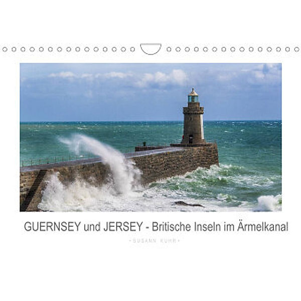GUERNSEY und JERSEY - Britische Inseln im Ärmelkanal (Wandkalender 2022 DIN A4 quer), Susann Kuhr