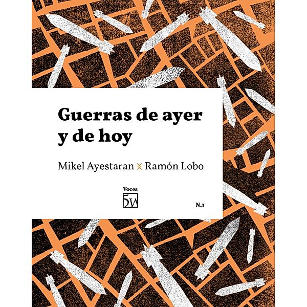 Guerras de ayer y de hoy / Voces Bd.1, Mikel Ayestaran, Ramón Lobo