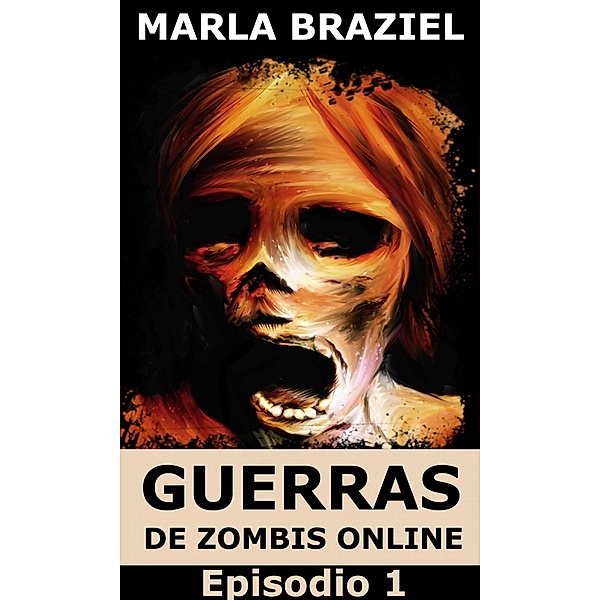 Guerras de zombis online: Episodio 1 / Guerras de zombis online, Marla Braziel