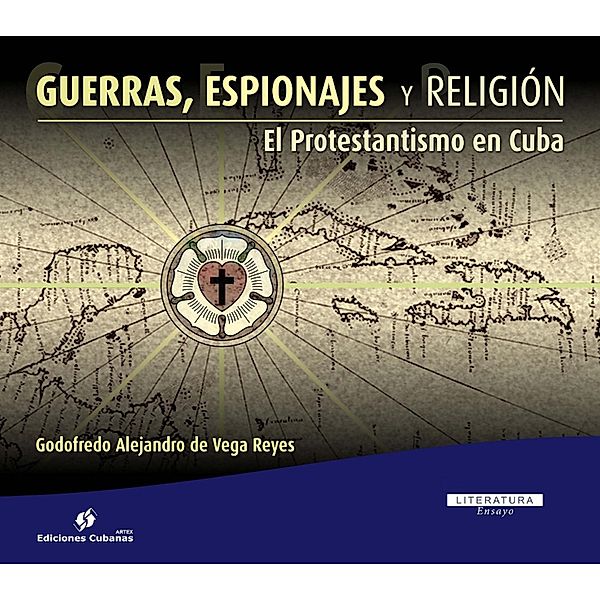 Guerras, Espionajes y Religión, Godofredo Alejandro de Vega Reyes