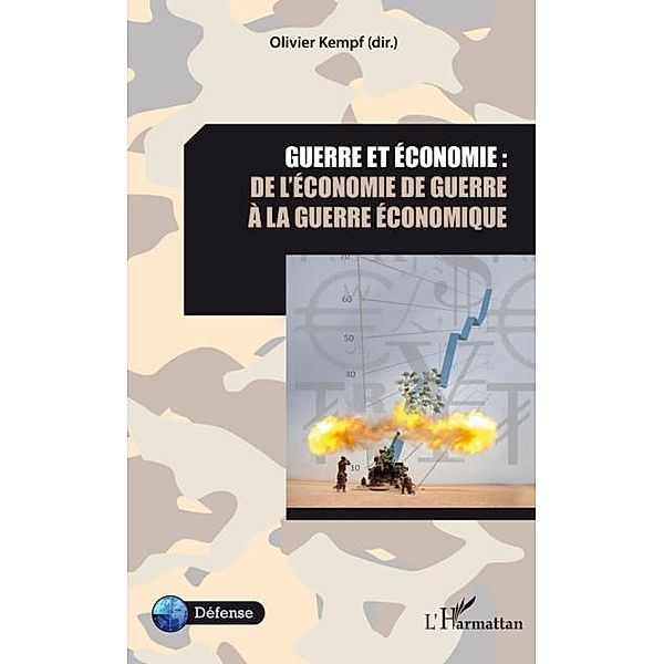 Guerre et economie: de l'economie de guerre a la guerre ... / Hors-collection, Collectif