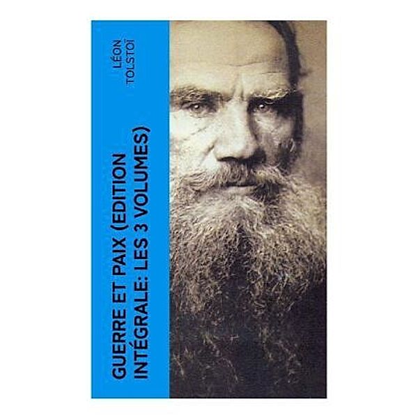 Guerre et Paix (Edition intégrale: les 3 volumes), Leo N. Tolstoi