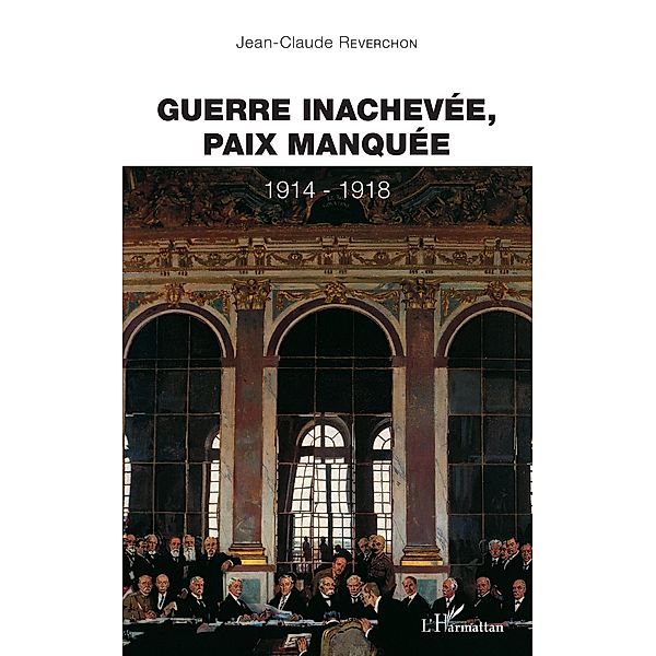 GUERRE INACHEVEE PAIX MANQUEE, Reverchon Jean-Claude Reverchon