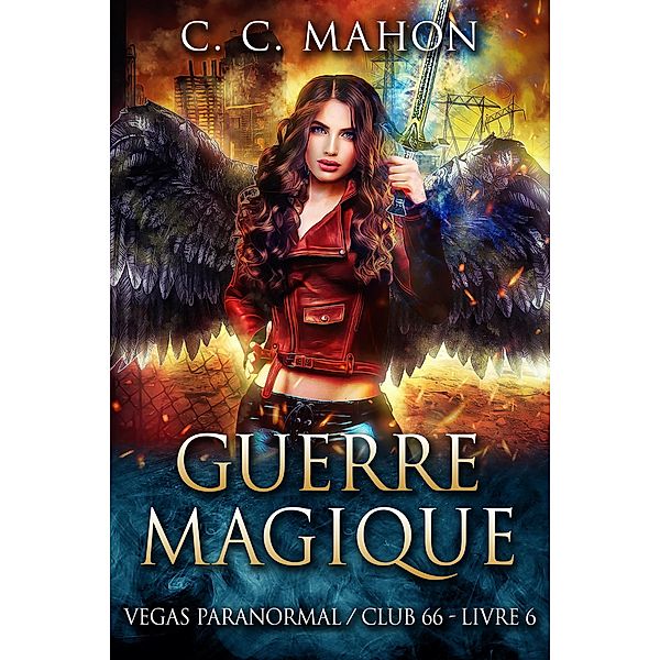 Guerre Magique (Vegas Paranormal/Club 66, #6) / Vegas Paranormal/Club 66, C. C. Mahon