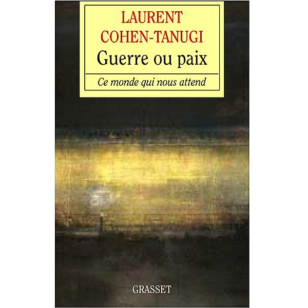 Guerre ou paix / essai français, Laurent Cohen-Tanugi