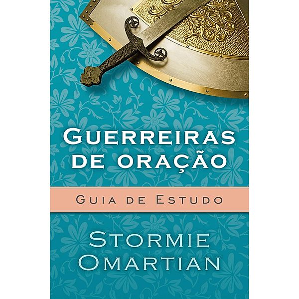 Guerreiras de oração - Guia de Estudo, Stormie Omartian