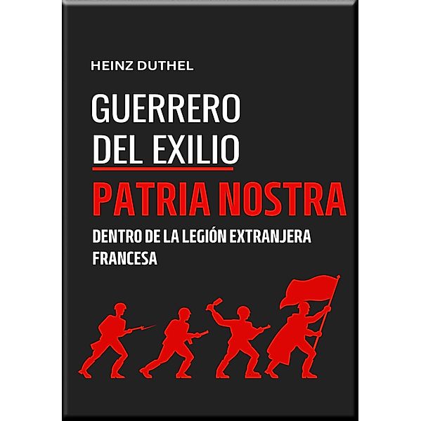 GUERREROS DEL EXILIO PATRIA NOSTRA, Heinz Duthel