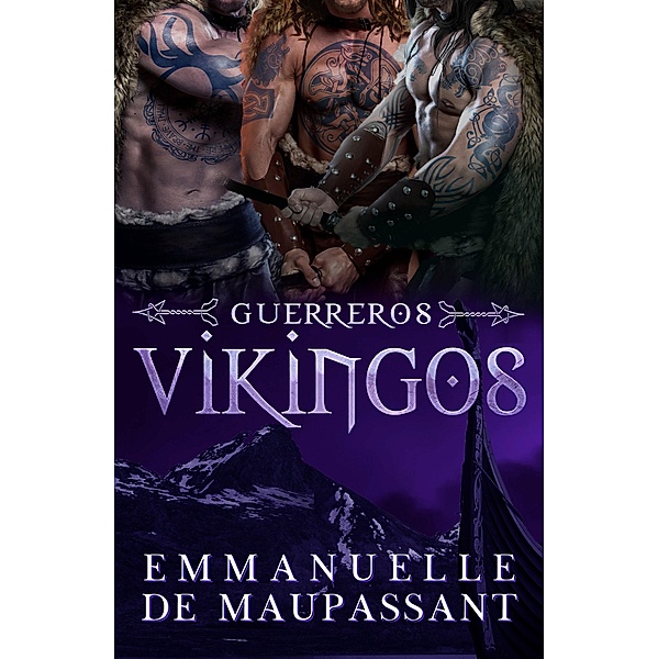Guerreros Vikingos : 3 libros en 1 - un romance histórico trilogía / Guerreros Vikingos, Emmanuelle de Maupassant