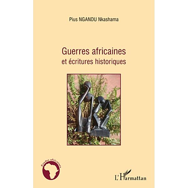 Guerres africaines et ecritures historiques, Ngandu Nkashama Pius Ngandu Nkashama