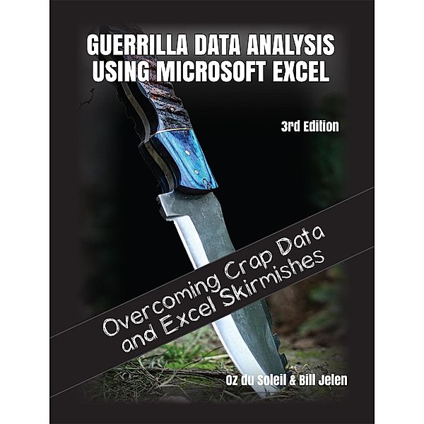 Guerrilla Data Analysis Using Microsoft Excel, Bill Jelen