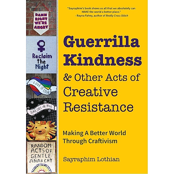 Guerrilla Kindness & Other Acts of Creative Resistance, Sayraphim Lothian