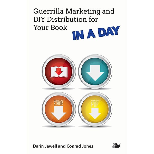 Guerrilla Marketing and DIY Distribution for Your Book IN A DAY / IN A DAY Series Bd.6, Darin Jewell, Conrad Jones