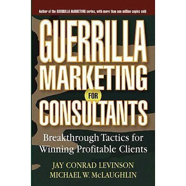 Guerrilla Marketing for Consultants, Jay Conrad Levinson, Michael W. McLaughlin