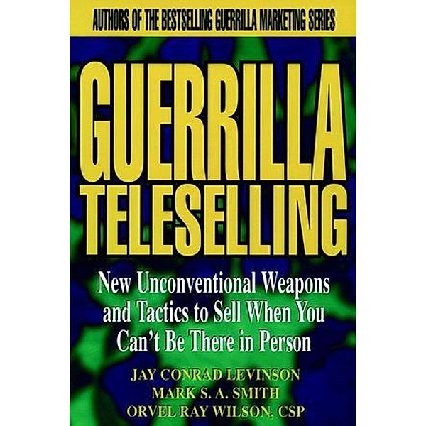 Guerrilla Teleselling, Jay Conrad Levinson, Mark S. A. Smith, Orvel R. Wilson