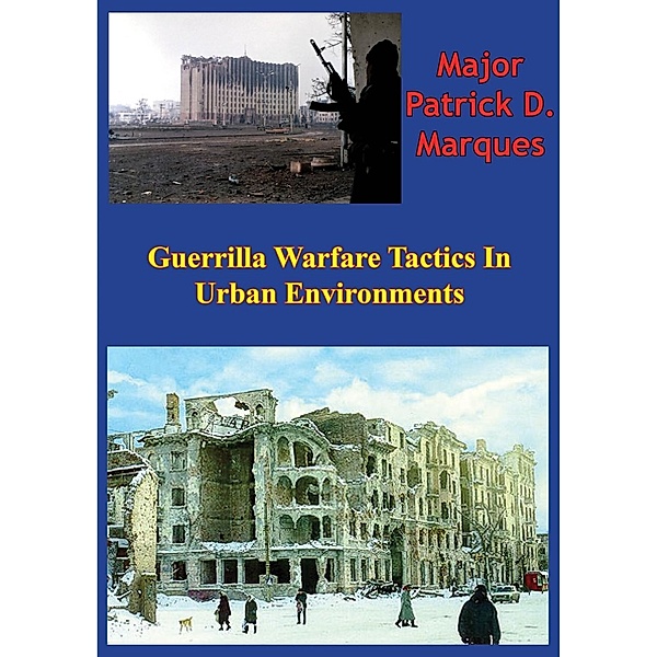 Guerrilla Warfare Tactics In Urban Environments, Major Patrick D. Marques