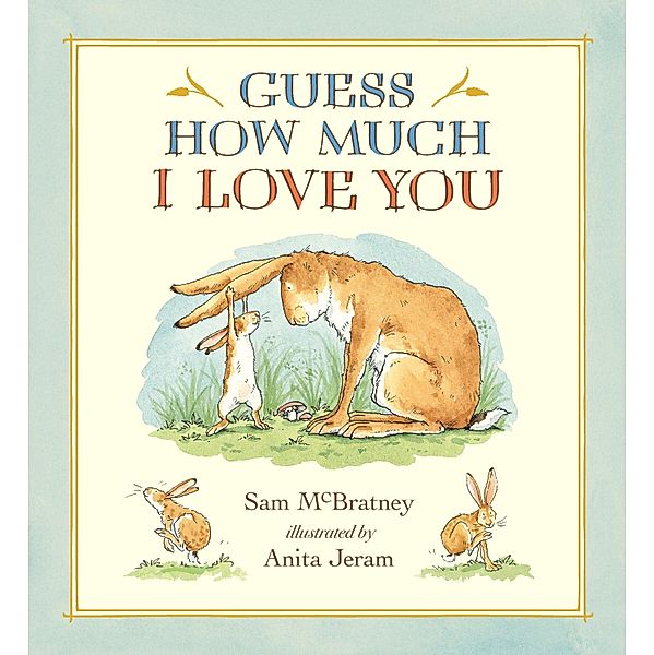 Guess How Much I Love You. 20th Anniversary Edition, Sam Mcbratney