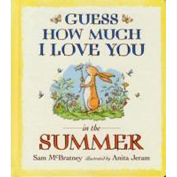 Guess How Much I Love You in the Summer, Sam Mcbratney, Anita Jeram