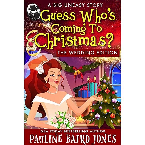 Guess Who's Coming to Christmas: The Wedding Edition (The Big Uneasy, #18) / The Big Uneasy, Pauline Baird Jones