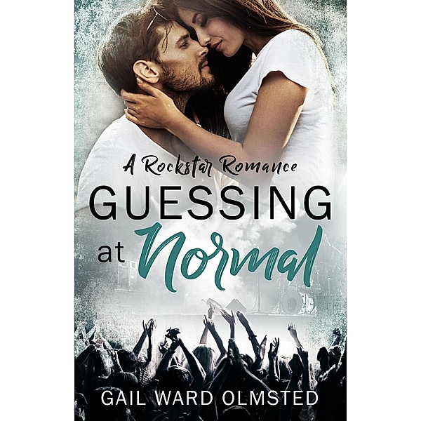 Guessing at Normal: A Rockstar Romance, Gail Ward Olmsted