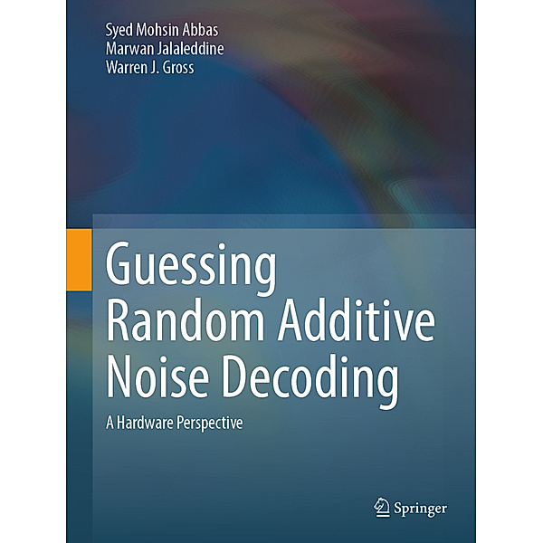 Guessing Random Additive Noise Decoding, Syed Mohsin Abbas, Marwan Jalaleddine, Warren J. Gross