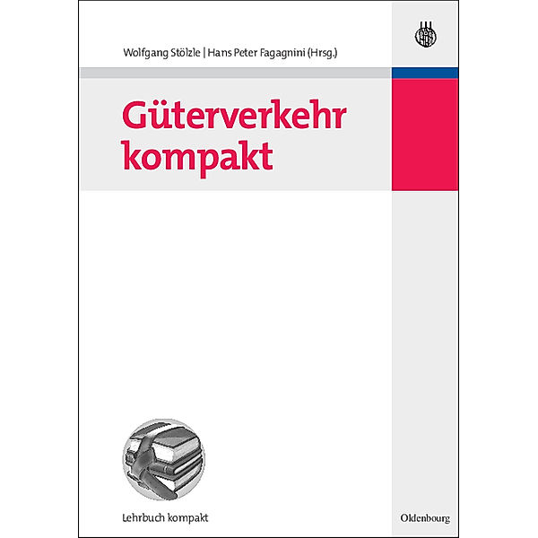 Güterverkehr kompakt, Wolfgang Stölzle, Hans Peter Fagagnini