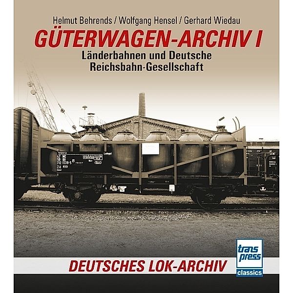 Güterwagen-Archiv 1, Helmut Behrends, Wolfgang Hensel, Gerhard Wiedau