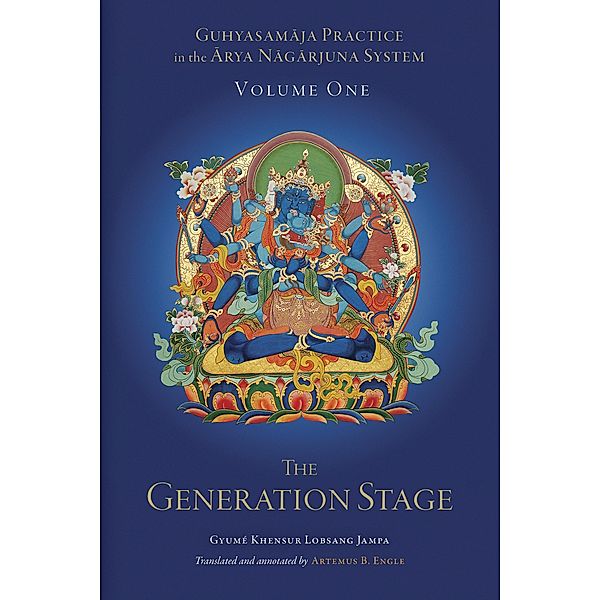 Guhyasamaja Practice in the Arya Nagarjuna System, Volume One, Gyumé Khensur Lobsang Jampa