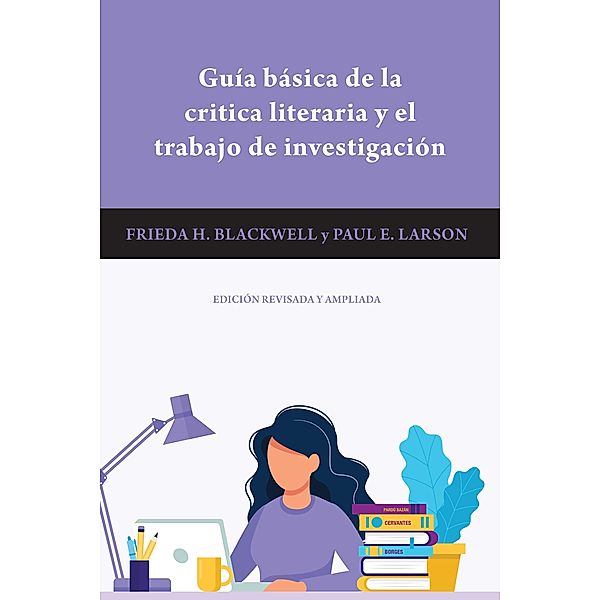 Guía básica de la critica literaria y el trabajo de investigación, Frieda H. Blackwell, Paul E. Larson