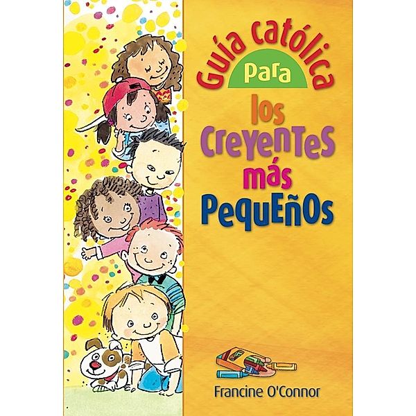 Guía católica para los creyentes más pequeños / Libros, O'Connor Francine M.