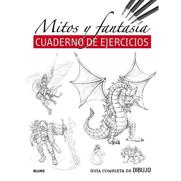 Guía completa de dibujo. Mitos y fantasía (cuaderno ejercicios), VVAA