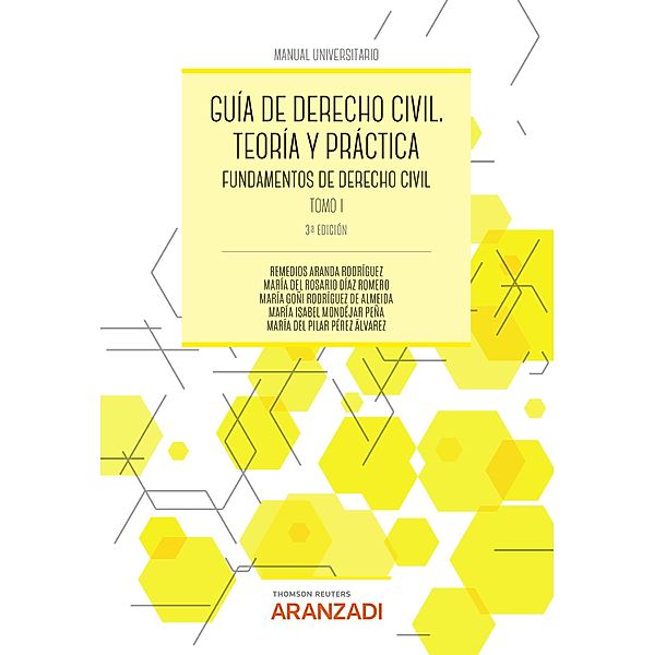 Guía de Derecho Civil. Teoría y práctica (Tomo I) / Manuales, Remedios Aranda Rodríguez, María del Rosario Díaz Romero, María Goñi Rodríguez de Almeida, Mª Isabel Mondejar Peña, María del Pilar Pérez Álvarez