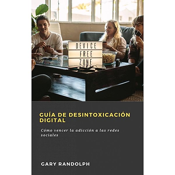 Guía de desintoxicación digital, Gary Randolph