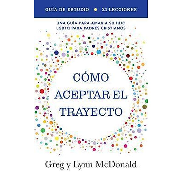 Guía de estudio Cómo aceptar el trayecto, Greg McDonald, Lynn McDonald