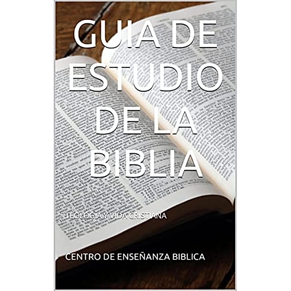 GUIA DE ESTUDIO DE LA BIBLIA, Central de Enseñanza Biblica