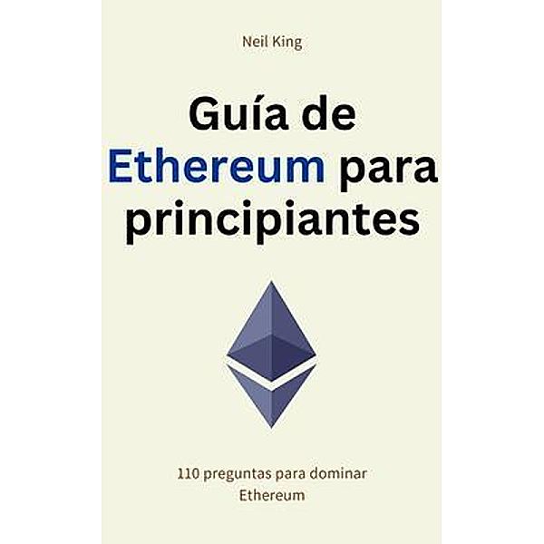 Guía de Ethereum para principiantes, Neil King