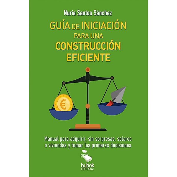 GUIA DE INICIACION PARA UNA CONSTRUCCION EFICIENTE, Nuria Santos Sánchez
