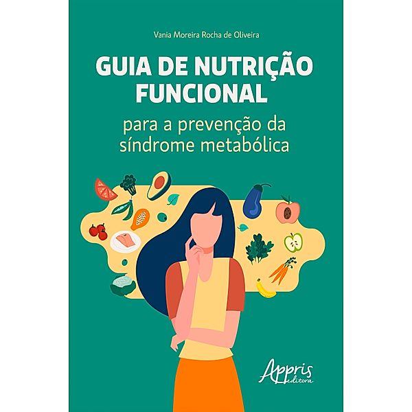 Guia de Nutrição Funcional para a Prevenção da Síndrome Metabólica, Vânia Moreira Rocha de Oliveira