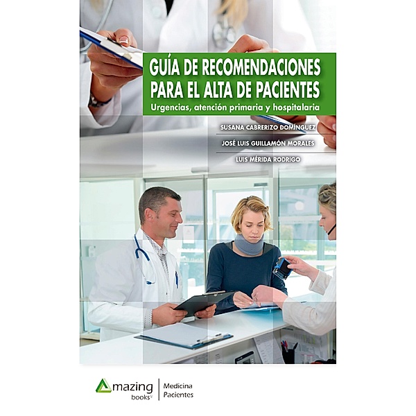Guía de recomendaciones para el alta de pacientes, Susana Cabrerizo Domínguez, José Luis Guillamón Morales, Luis Mérida Rodrigo