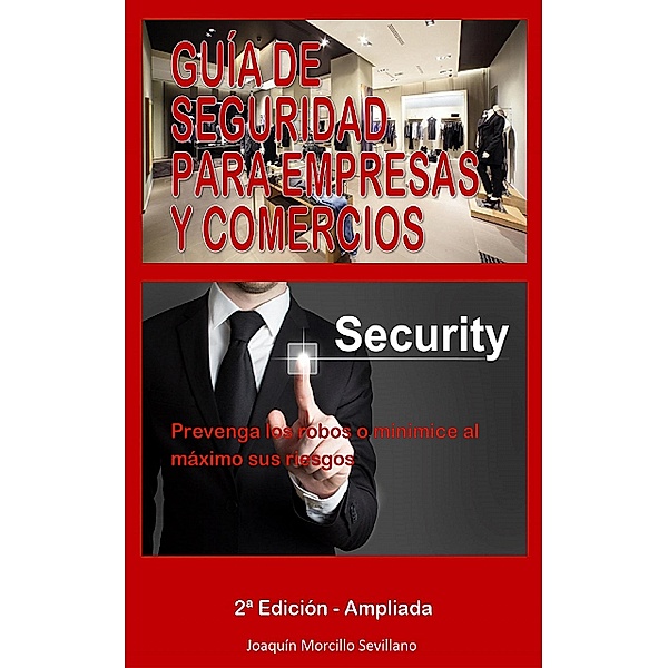 Guía de Seguridad para Empresas y Comercios, Joaquín Morcillo Sevillano